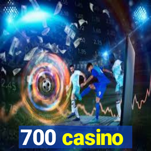 700 casino