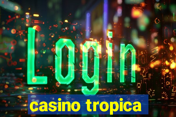 casino tropica