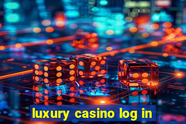 luxury casino log in