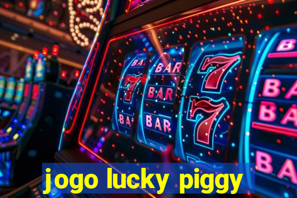 jogo lucky piggy