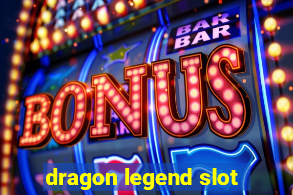 dragon legend slot