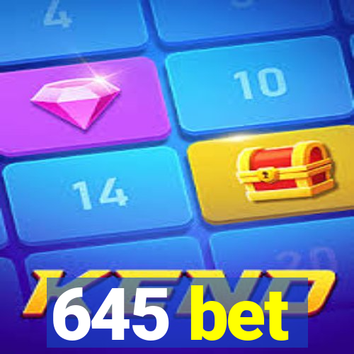 645 bet