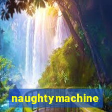 naughtymachine