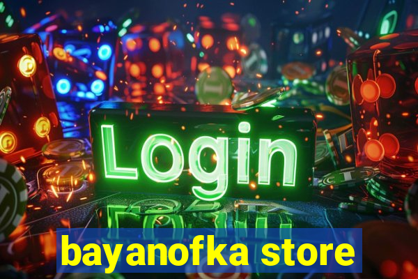 bayanofka store