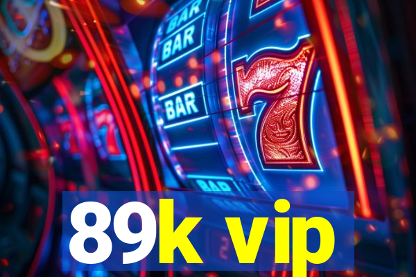 89k vip