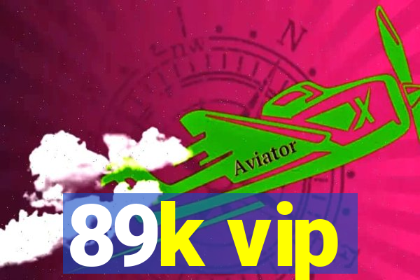 89k vip