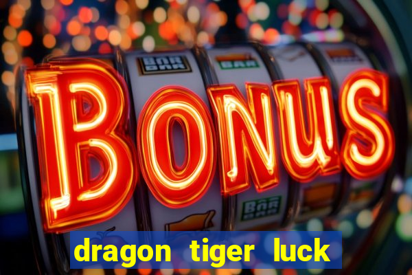 dragon tiger luck demo dinheiro infinito