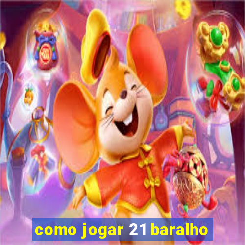 como jogar 21 baralho