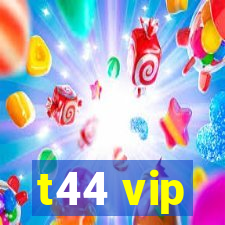 t44 vip