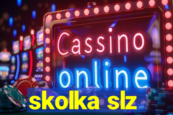 skolka slz