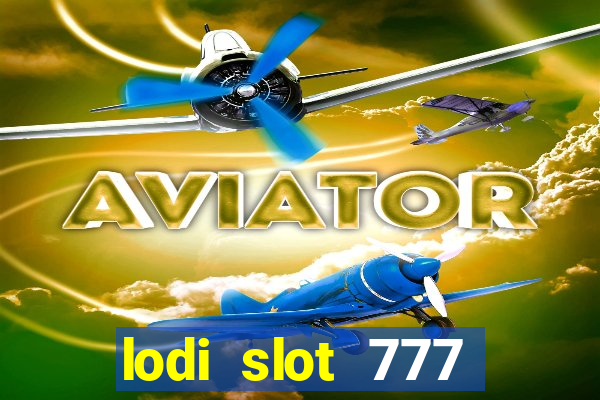 lodi slot 777 casino online