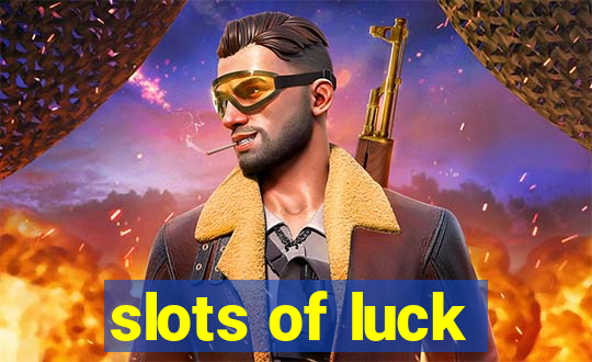 slots of luck