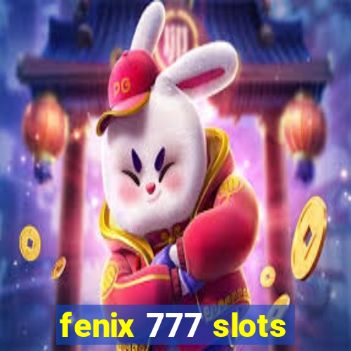 fenix 777 slots