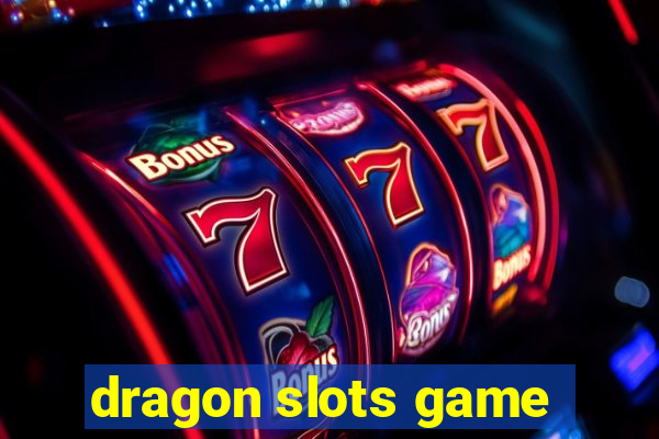 dragon slots game