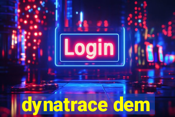 dynatrace dem