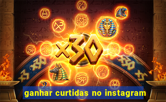 ganhar curtidas no instagram