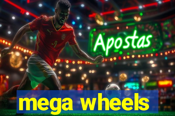 mega wheels