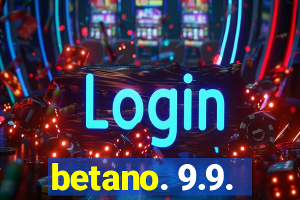 betano. 9.9.