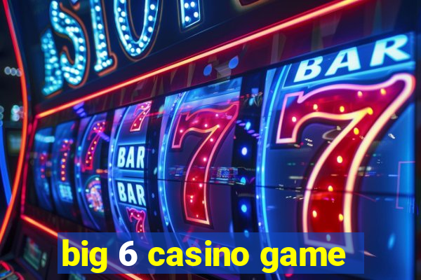 big 6 casino game