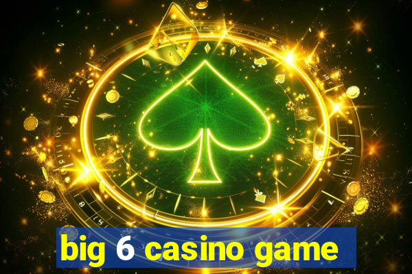 big 6 casino game