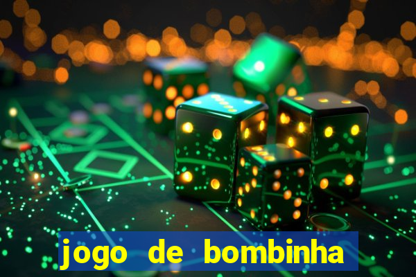 jogo de bombinha que ganha dinheiro