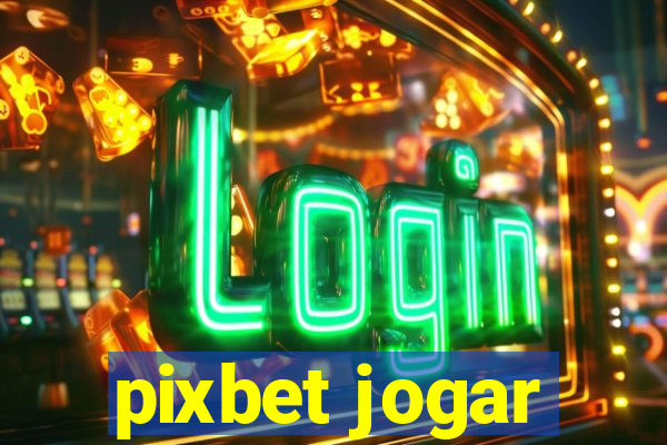 pixbet jogar