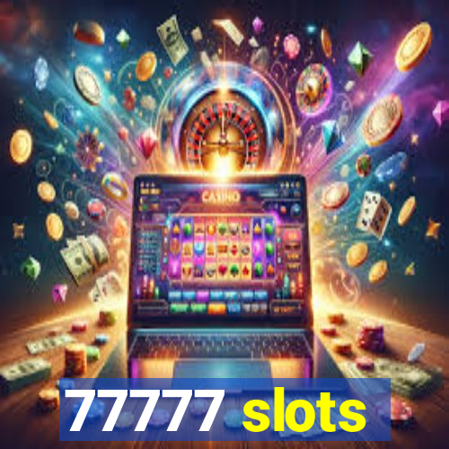 77777 slots