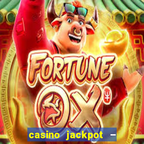 casino jackpot – slot machine