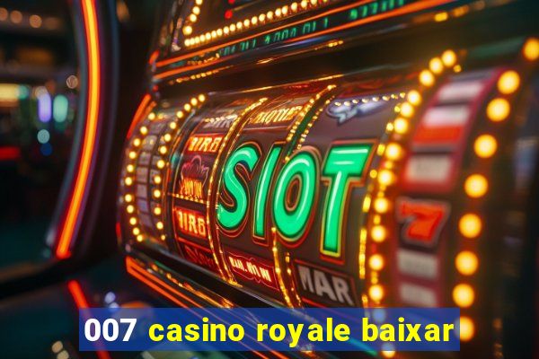 007 casino royale baixar