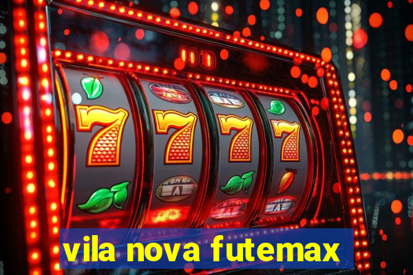 vila nova futemax