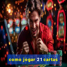 como jogar 21 cartas