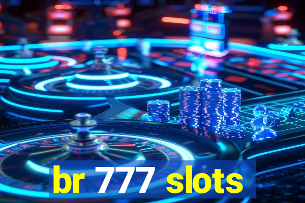 br 777 slots