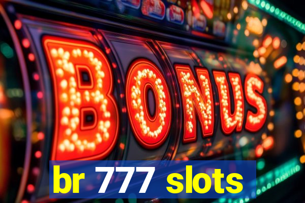 br 777 slots