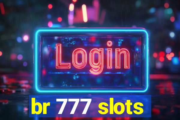 br 777 slots