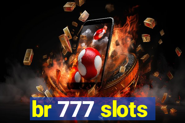 br 777 slots