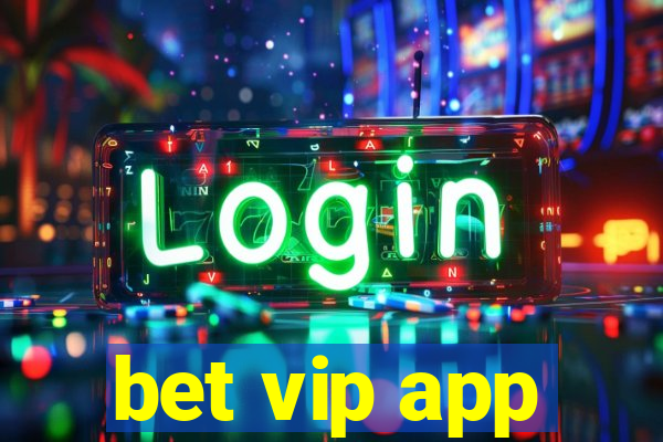 bet vip app