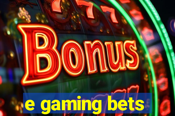 e gaming bets