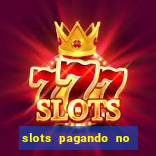 slots pagando no cadastro 2024