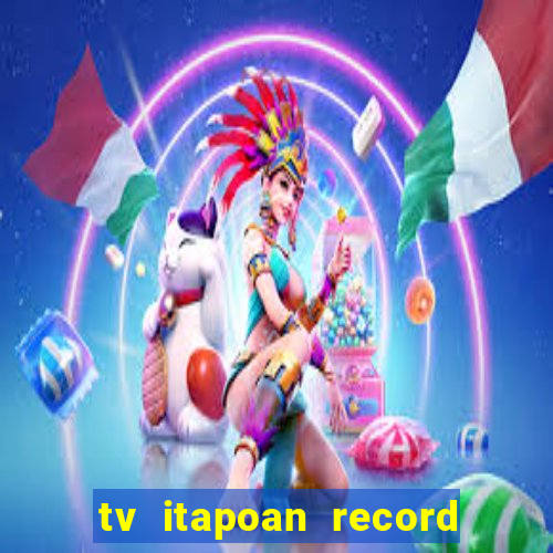 tv itapoan record bahia ao vivo online