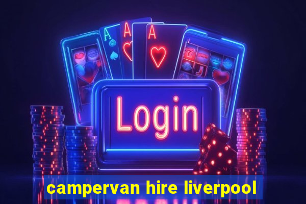 campervan hire liverpool