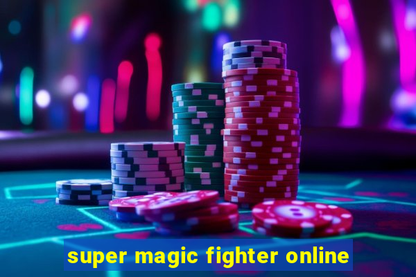 super magic fighter online