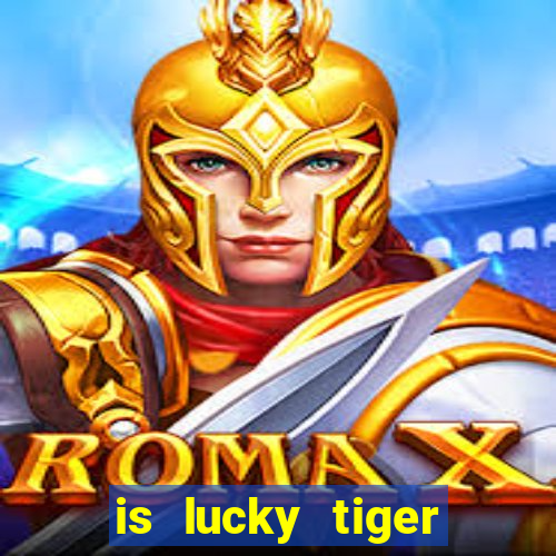 is lucky tiger casino legit