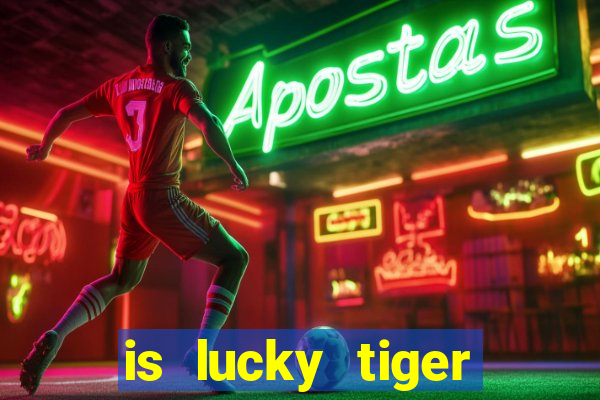 is lucky tiger casino legit