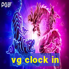 vg clock in