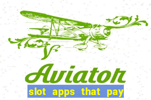 slot apps that pay real money