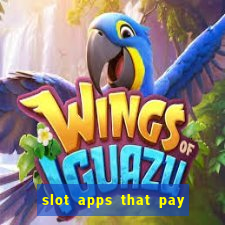 slot apps that pay real money