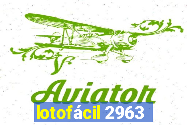 lotofácil 2963