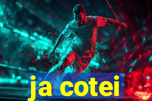 ja cotei