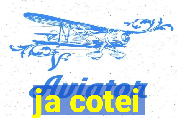 ja cotei