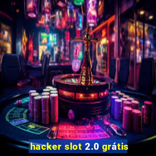 hacker slot 2.0 grátis